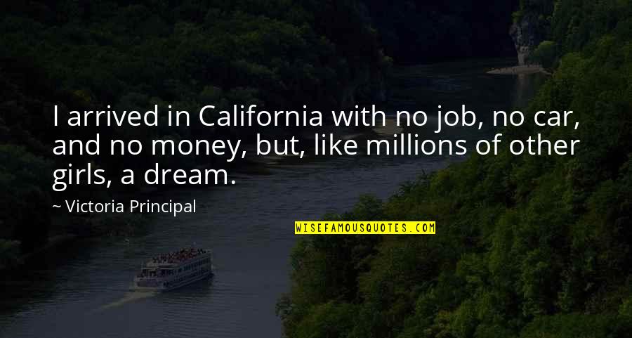 I've Arrived Quotes By Victoria Principal: I arrived in California with no job, no I've Arrived Quotes By Victoria Principal: I arrived in California with no job, no