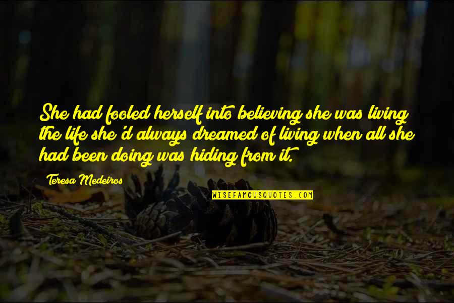 I've Been Fooled Quotes By Teresa Medeiros: She had fooled herself into believing she was