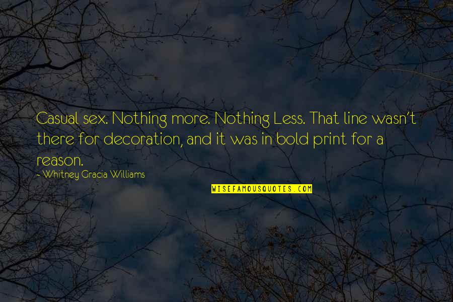 Ive Been Knocked Down Quotes By Whitney Gracia Williams: Casual sex. Nothing more. Nothing Less. That line