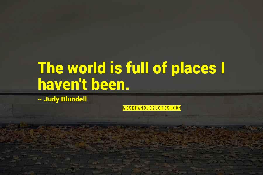 I've Been Lied To Quotes By Judy Blundell: The world is full of places I haven't