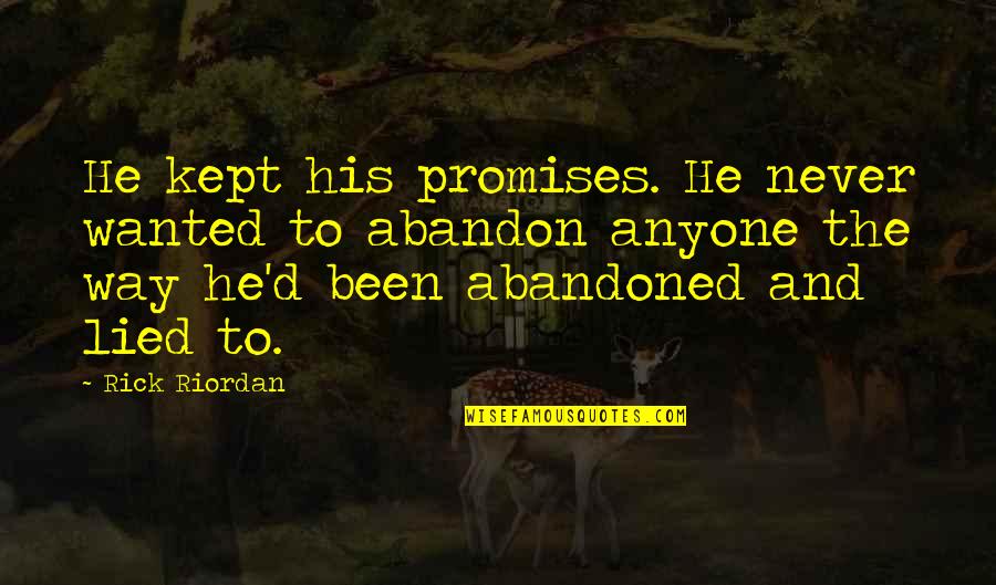 I've Been Lied To Quotes By Rick Riordan: He kept his promises. He never wanted to