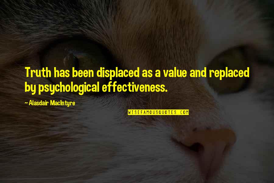 I've Been Replaced Quotes By Alasdair MacIntyre: Truth has been displaced as a value and