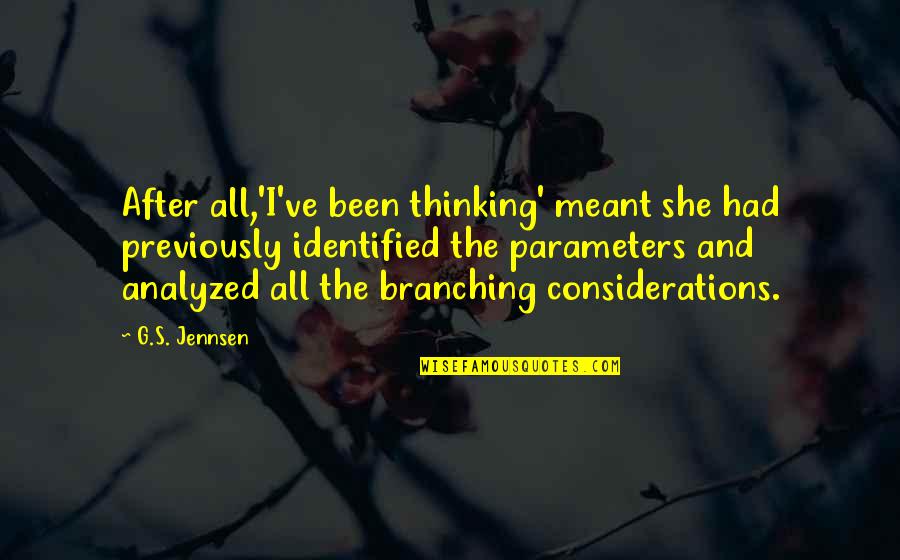 I've Been Thinking Quotes By G.S. Jennsen: After all,'I've been thinking' meant she had previously