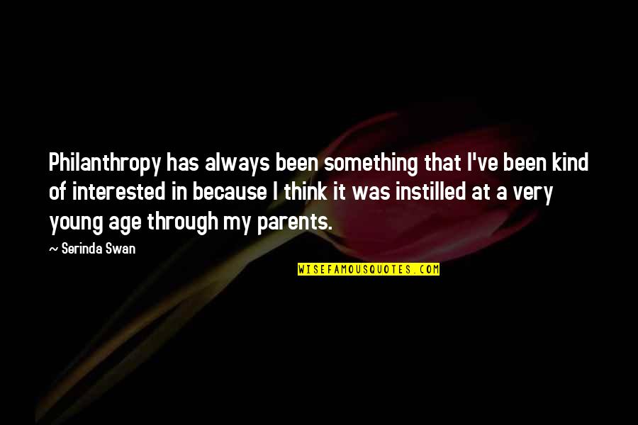 I've Been Thinking Quotes By Serinda Swan: Philanthropy has always been something that I've been