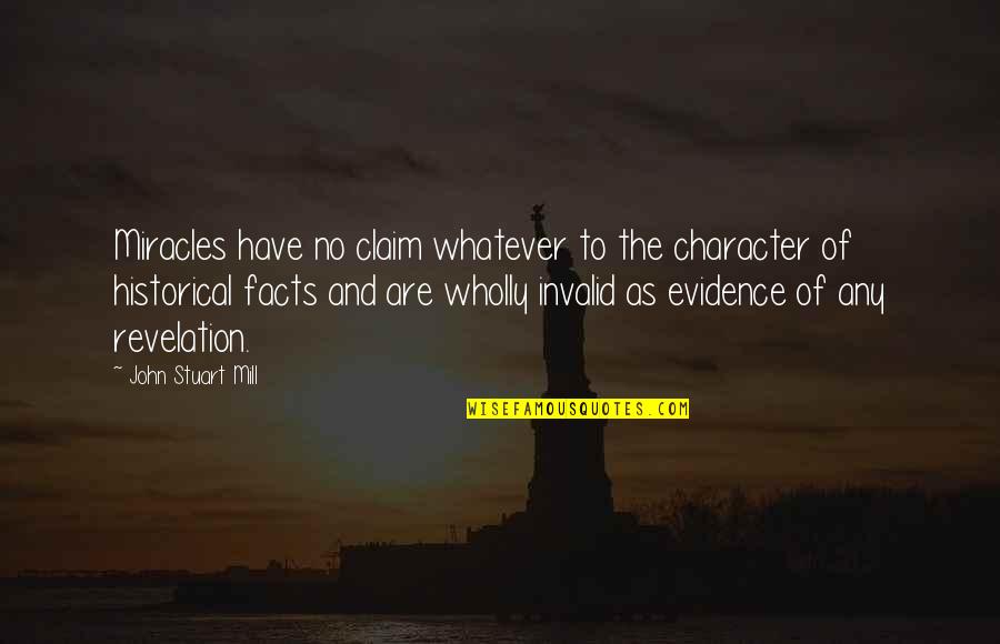 I've Changed My Ways Quotes By John Stuart Mill: Miracles have no claim whatever to the character