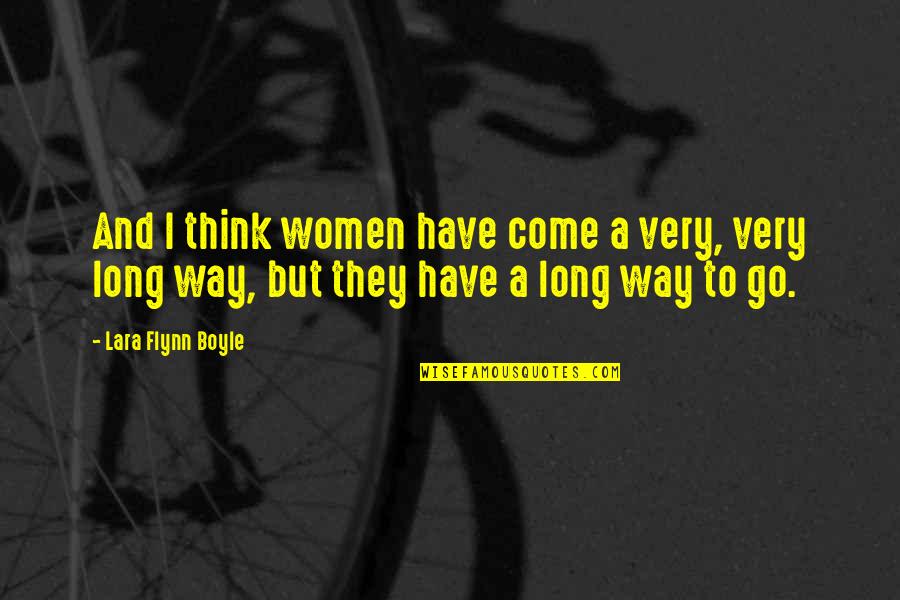 I've Come A Long Way Quotes By Lara Flynn Boyle: And I think women have come a very,