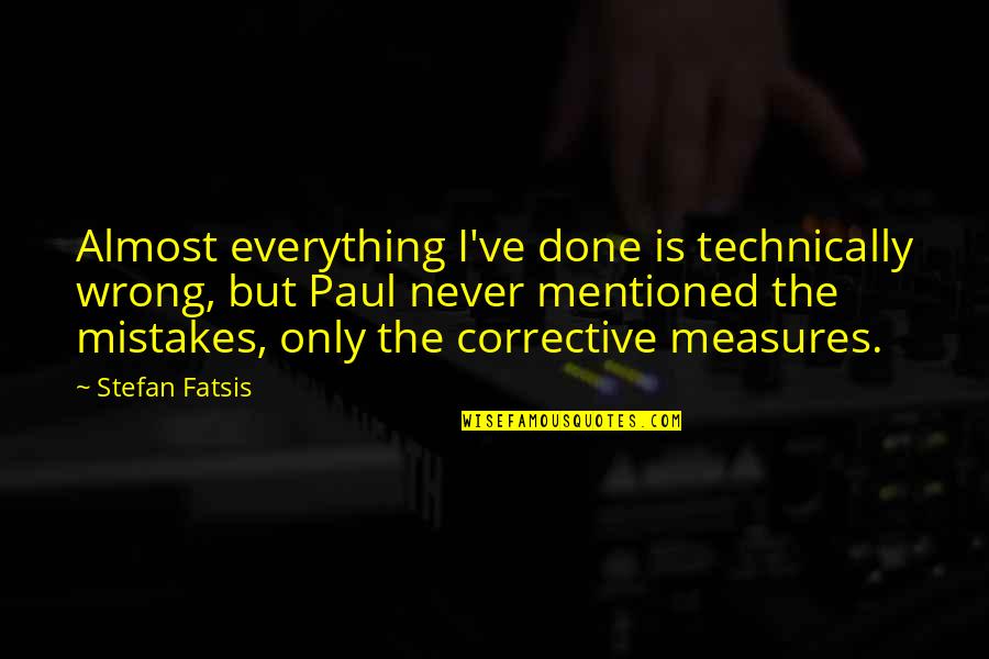 I've Done Mistakes Quotes By Stefan Fatsis: Almost everything I've done is technically wrong, but