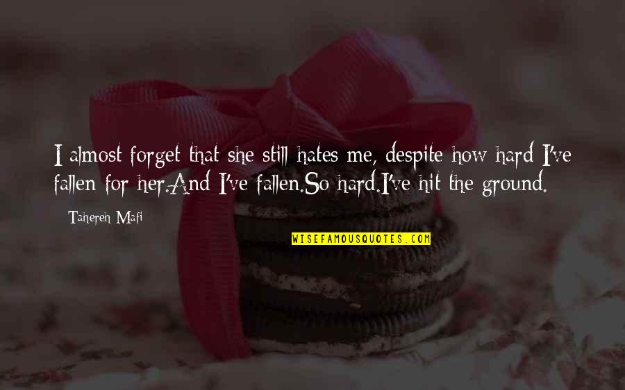 I've Fallen For Her Quotes By Tahereh Mafi: I almost forget that she still hates me, I've Fallen For Her Quotes By Tahereh Mafi: I almost forget that she still hates me,