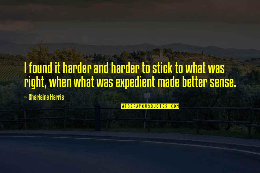 I've Found Better Quotes By Charlaine Harris: I found it harder and harder to stick