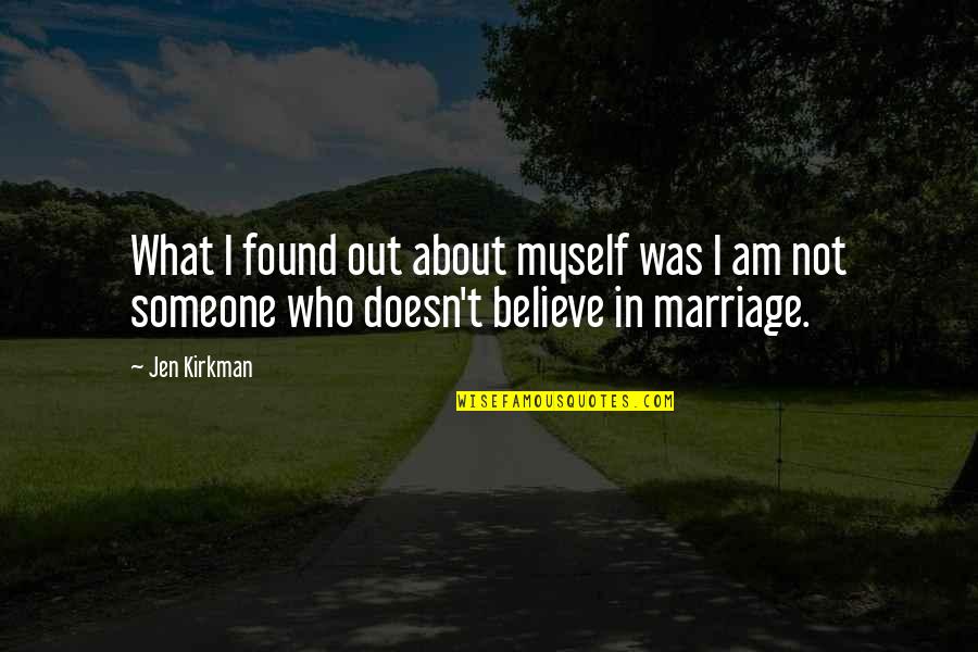 I've Found Someone Quotes By Jen Kirkman: What I found out about myself was I