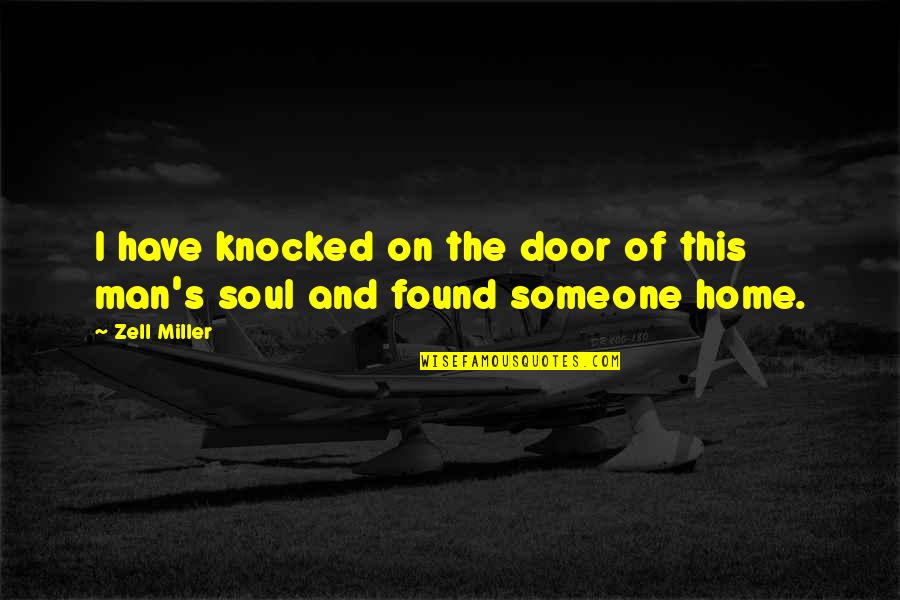 I've Found Someone Quotes By Zell Miller: I have knocked on the door of this