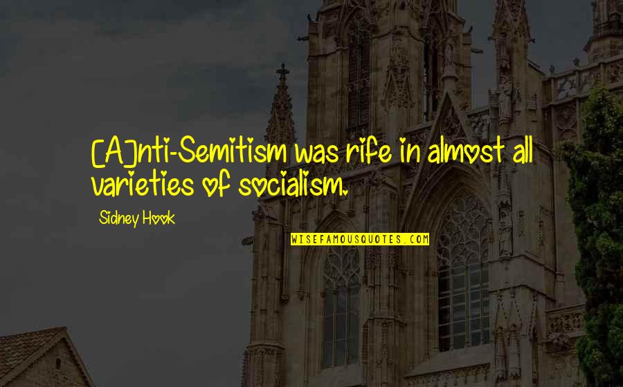 I've Got A Golden Ticket Quotes By Sidney Hook: [A]nti-Semitism was rife in almost all varieties of