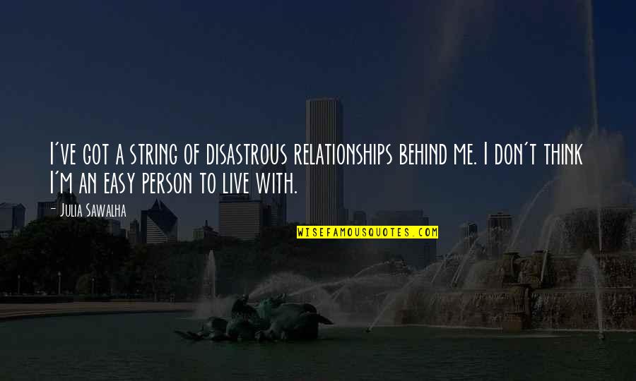I've Got Me Quotes By Julia Sawalha: I've got a string of disastrous relationships behind I've Got Me Quotes By Julia Sawalha: I've got a string of disastrous relationships behind