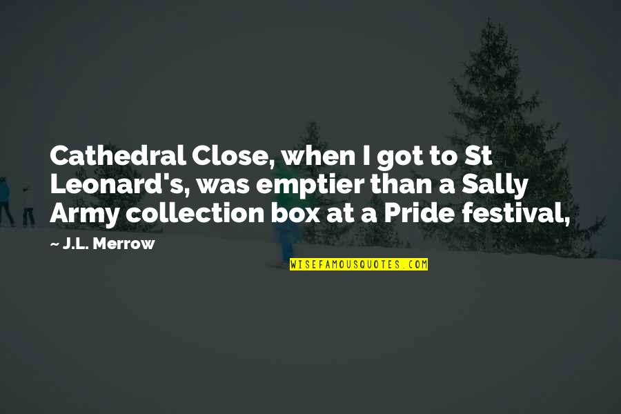 I've Got Pride Quotes By J.L. Merrow: Cathedral Close, when I got to St Leonard's,