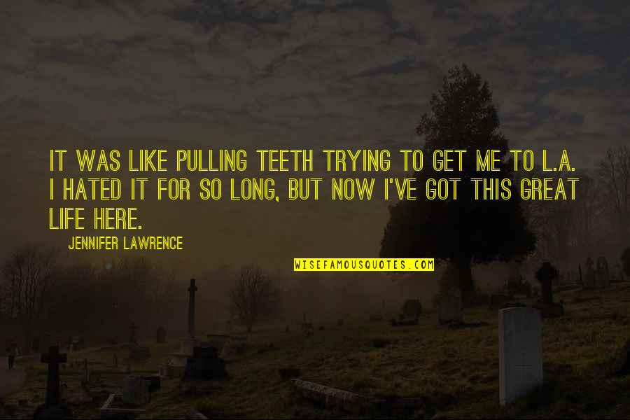 I've Got This Quotes By Jennifer Lawrence: It was like pulling teeth trying to get