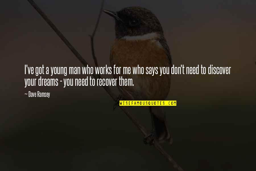 I've Got Your Man Quotes By Dave Ramsey: I've got a young man who works for I've Got Your Man Quotes By Dave Ramsey: I've got a young man who works for