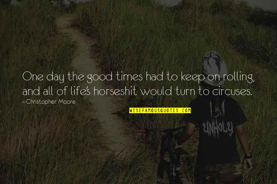 I've Had A Good Day Quotes By Christopher Moore: One day the good times had to keep