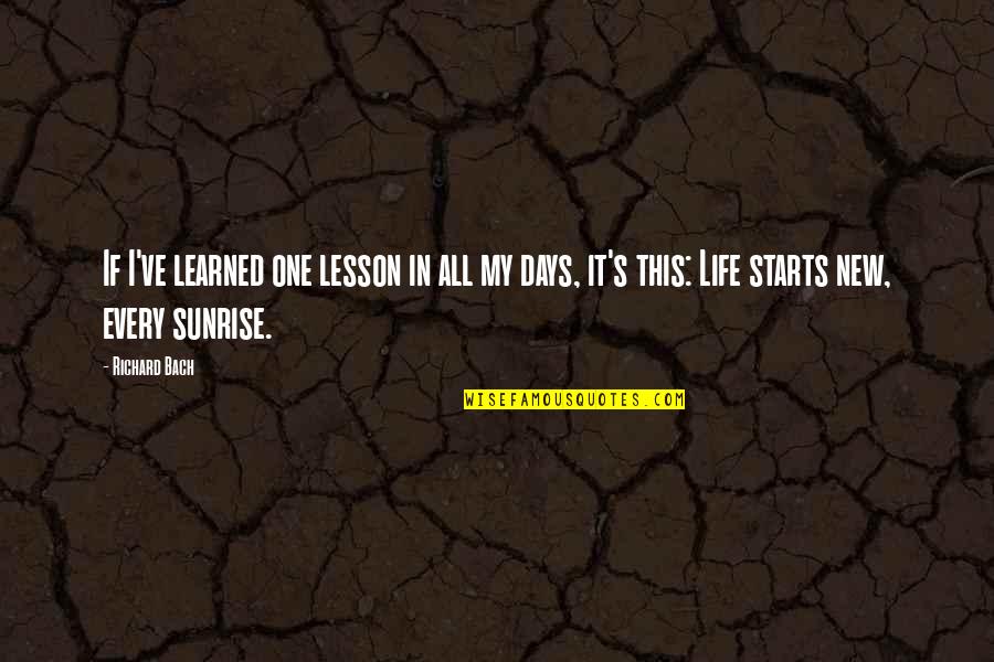 I've Learned Life Quotes By Richard Bach: If I've learned one lesson in all my