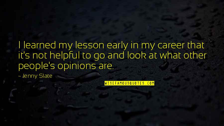 I've Learned My Lesson Quotes By Jenny Slate: I learned my lesson early in my career