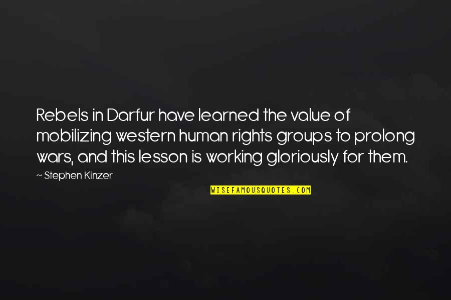 I've Learned My Lesson Quotes By Stephen Kinzer: Rebels in Darfur have learned the value of