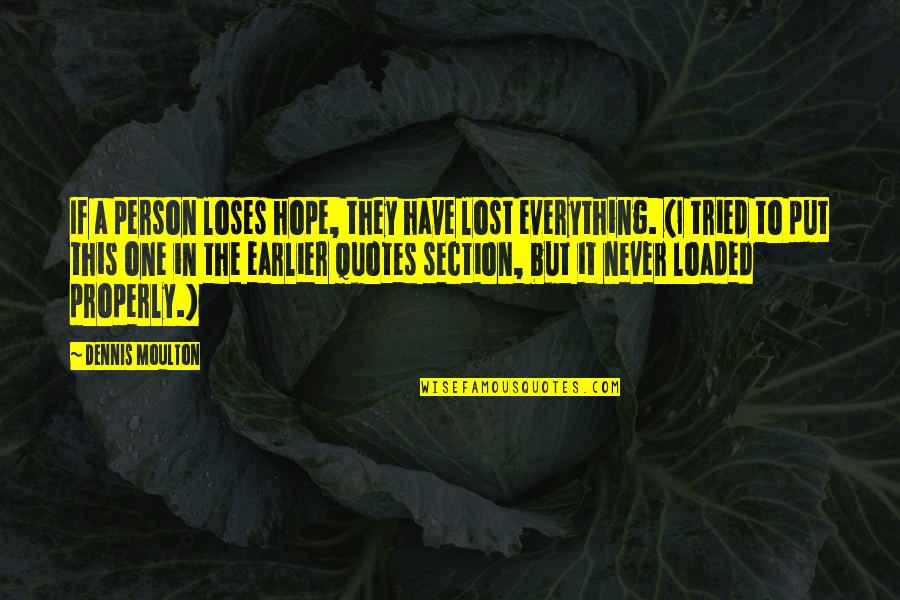 I've Lost All Hope Quotes By Dennis Moulton: If a person loses hope, they have lost