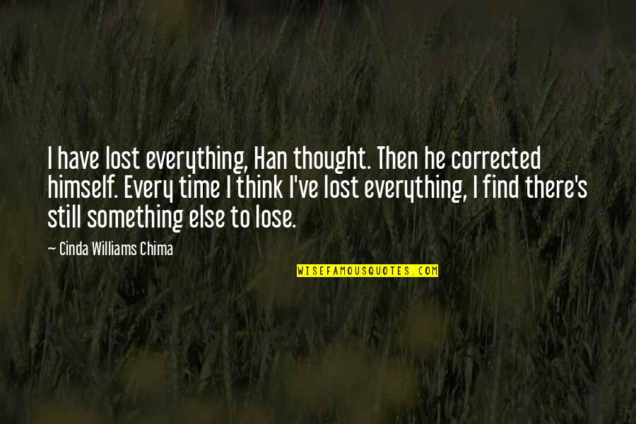 I've Lost Everything Quotes By Cinda Williams Chima: I have lost everything, Han thought. Then he