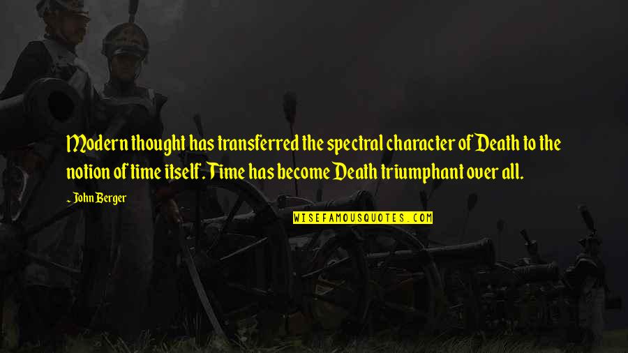 I've Lost Hope In Life Quotes By John Berger: Modern thought has transferred the spectral character of