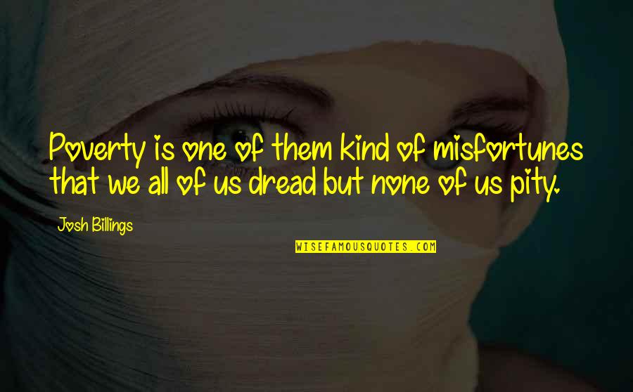 I've Lost Hope In Life Quotes By Josh Billings: Poverty is one of them kind of misfortunes