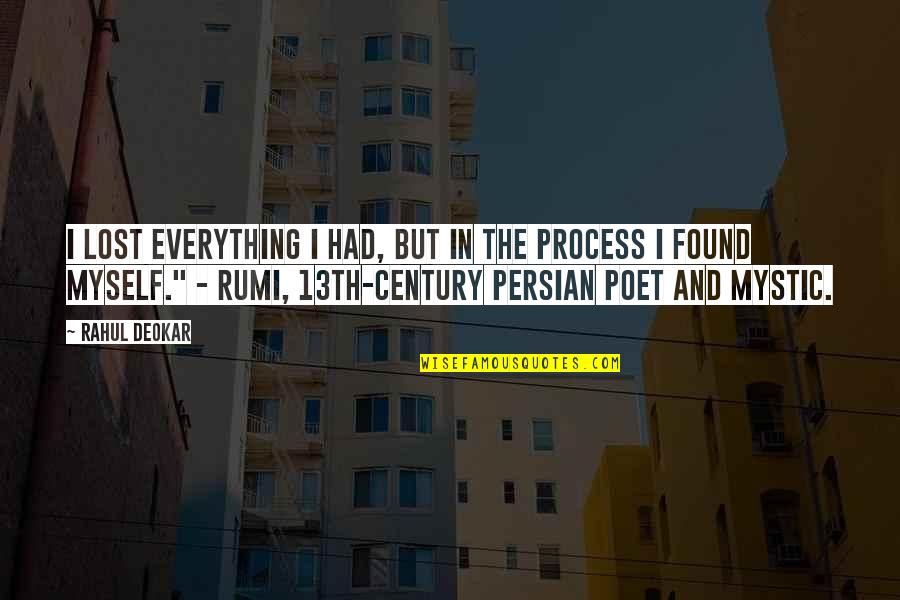 I've Lost Myself Quotes By Rahul Deokar: I lost everything I had, but in the I've Lost Myself Quotes By Rahul Deokar: I lost everything I had, but in the