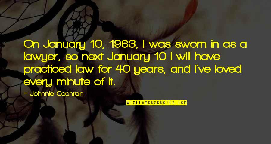 I've Loved Quotes By Johnnie Cochran: On January 10, 1963, I was sworn in I've Loved Quotes By Johnnie Cochran: On January 10, 1963, I was sworn in