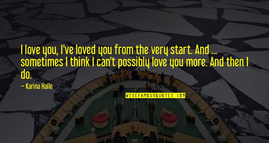 I've Loved Quotes By Karina Halle: I love you, I've loved you from the I've Loved Quotes By Karina Halle: I love you, I've loved you from the