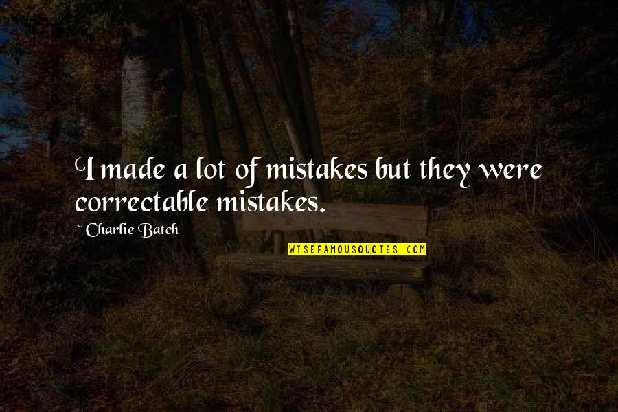 I've Made Mistake Quotes By Charlie Batch: I made a lot of mistakes but they