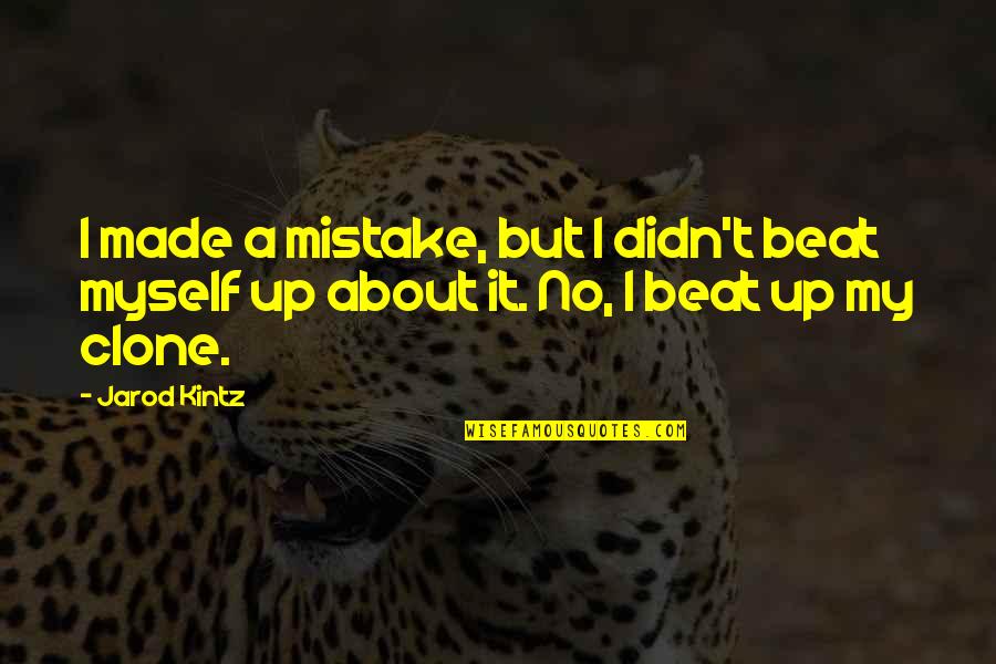 I've Made Mistake Quotes By Jarod Kintz: I made a mistake, but I didn't beat