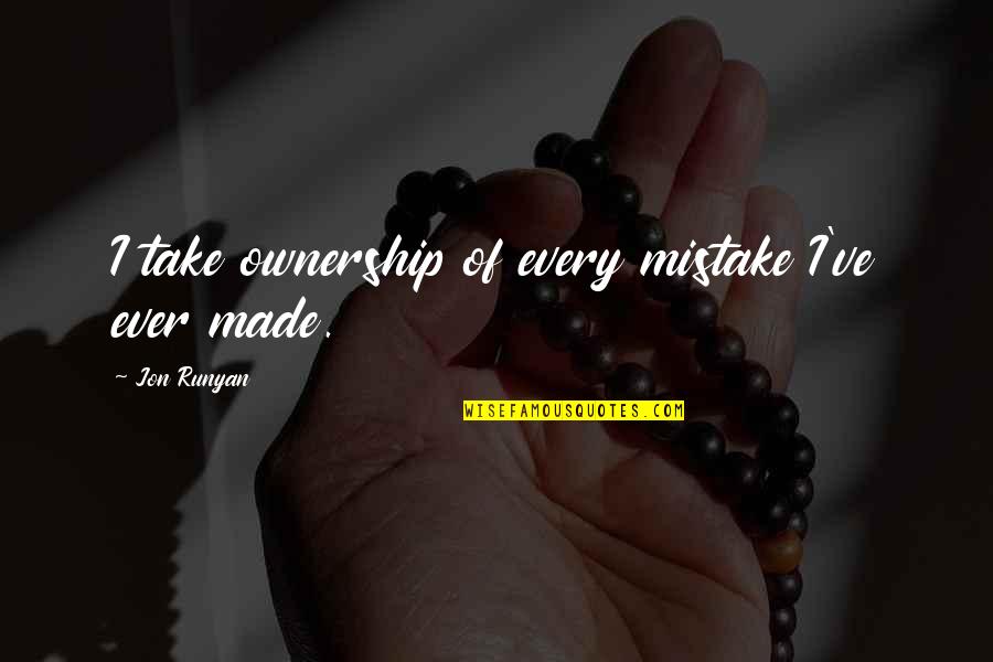 I've Made Mistake Quotes By Jon Runyan: I take ownership of every mistake I've ever