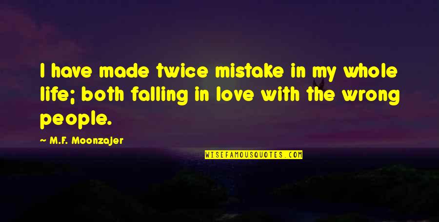 I've Made Mistake Quotes By M.F. Moonzajer: I have made twice mistake in my whole