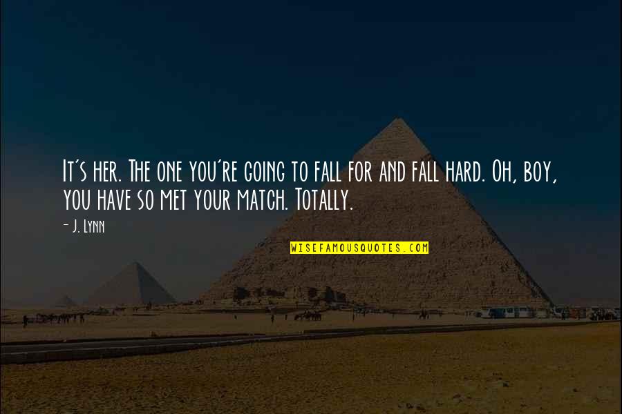I've Met My Match Quotes By J. Lynn: It's her. The one you're going to fall