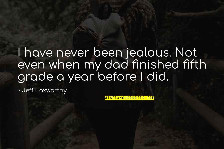 I've Never Been Jealous Quotes By Jeff Foxworthy: I have never been jealous. Not even when