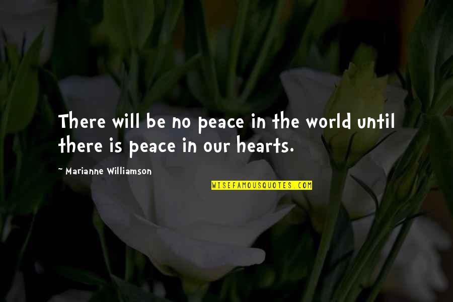 I've Never Felt Like This Before Quotes By Marianne Williamson: There will be no peace in the world