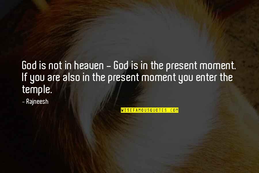 I've Never Felt Like This Before Quotes By Rajneesh: God is not in heaven - God is
