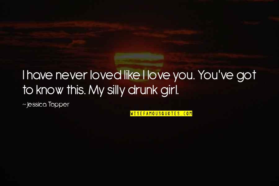 I've Never Loved Like This Quotes By Jessica Topper: I have never loved like I love you.