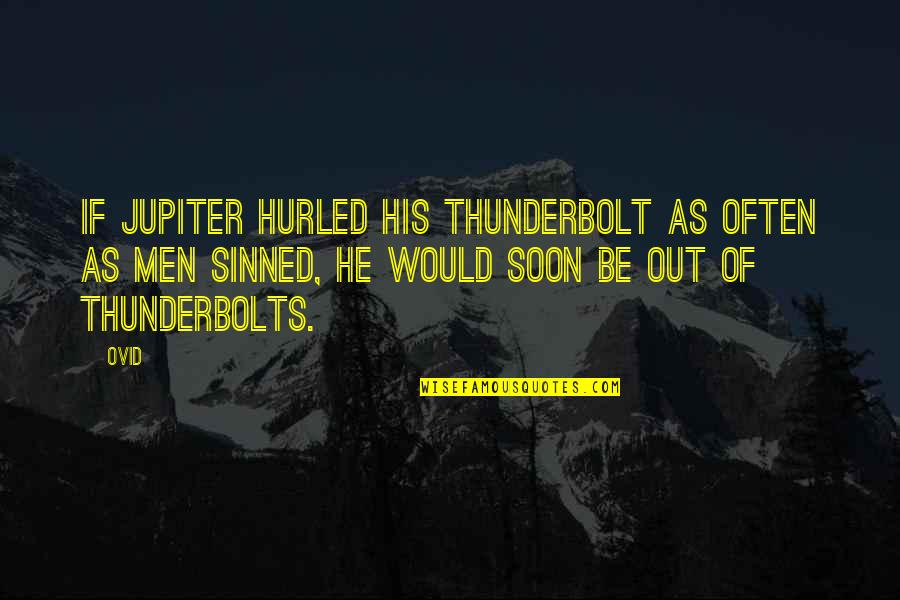 I've Sinned Quotes By Ovid: If Jupiter hurled his thunderbolt as often as I've Sinned Quotes By Ovid: If Jupiter hurled his thunderbolt as often as