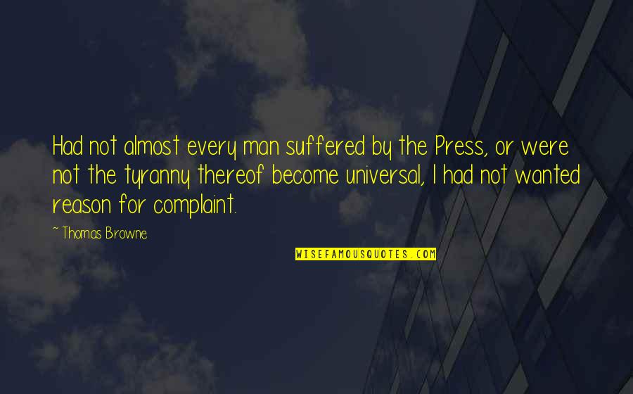 I've Suffered Quotes By Thomas Browne: Had not almost every man suffered by the