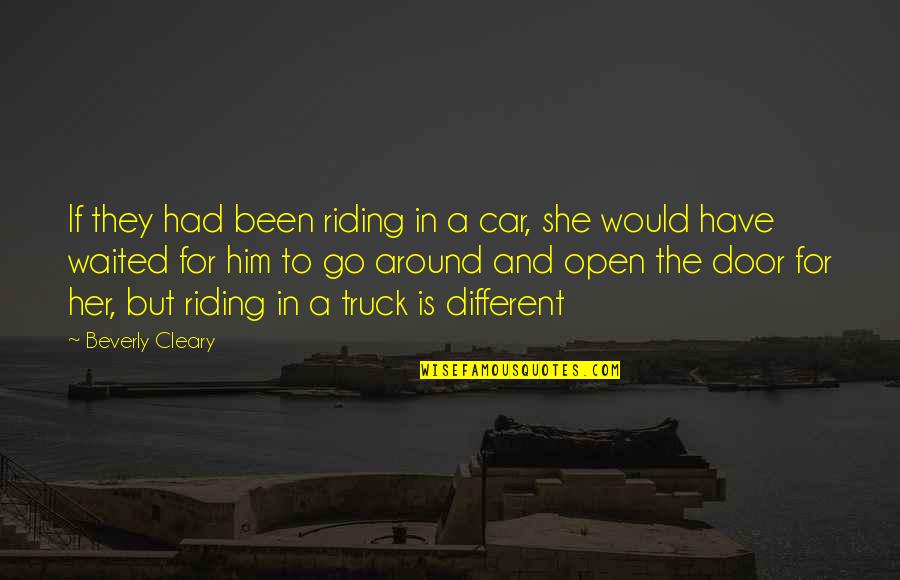 I've Waited For You Quotes By Beverly Cleary: If they had been riding in a car, I've Waited For You Quotes By Beverly Cleary: If they had been riding in a car,