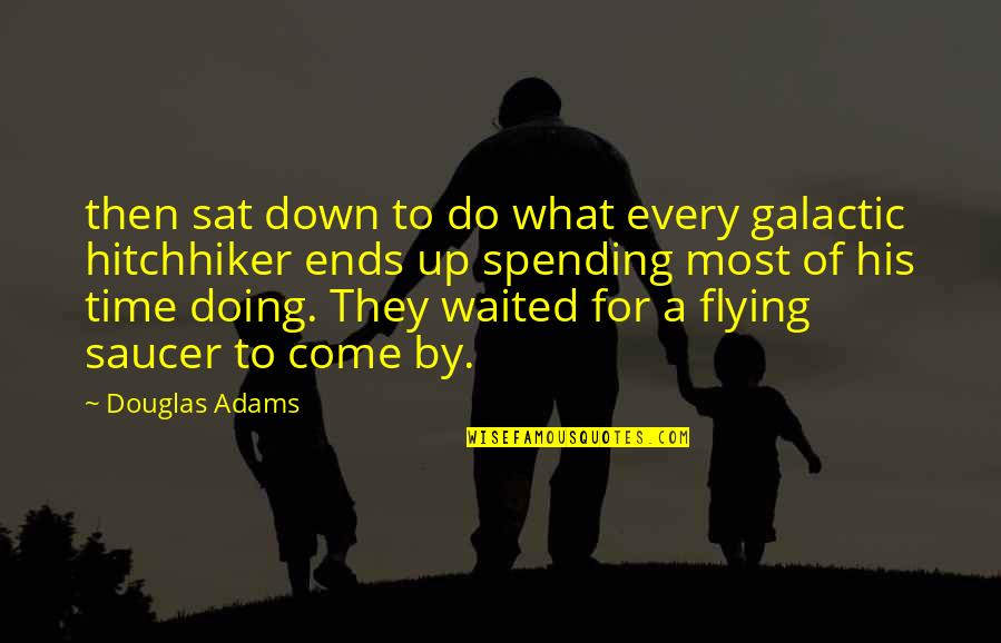 I've Waited For You Quotes By Douglas Adams: then sat down to do what every galactic I've Waited For You Quotes By Douglas Adams: then sat down to do what every galactic