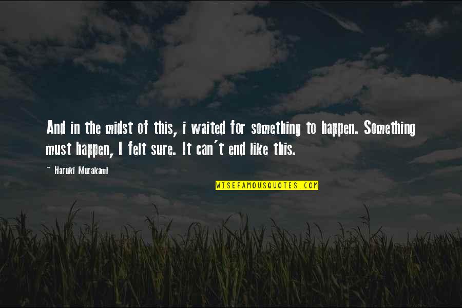 I've Waited Quotes By Haruki Murakami: And in the midst of this, i waited