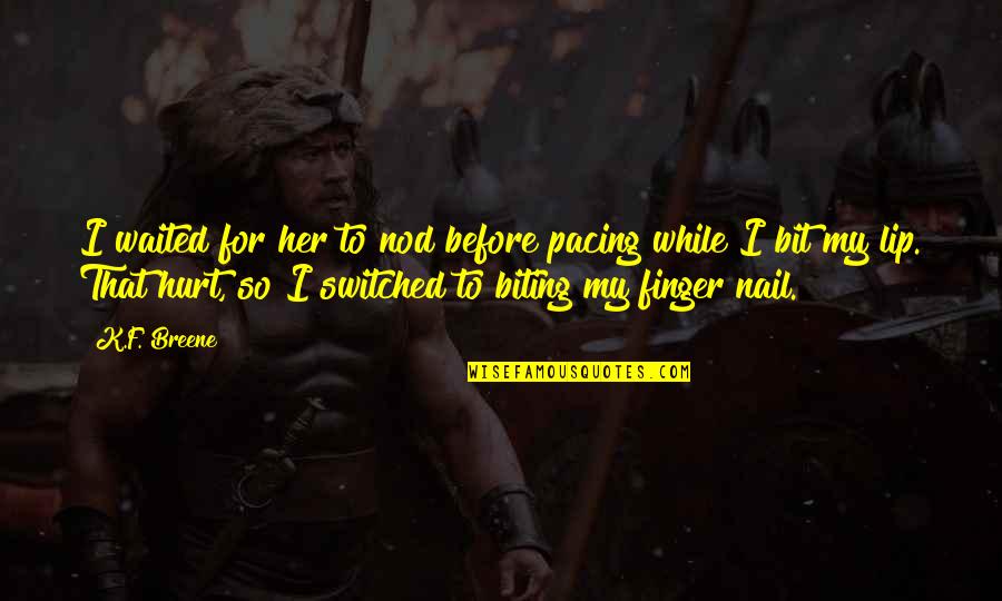 I've Waited Quotes By K.F. Breene: I waited for her to nod before pacing I've Waited Quotes By K.F. Breene: I waited for her to nod before pacing
