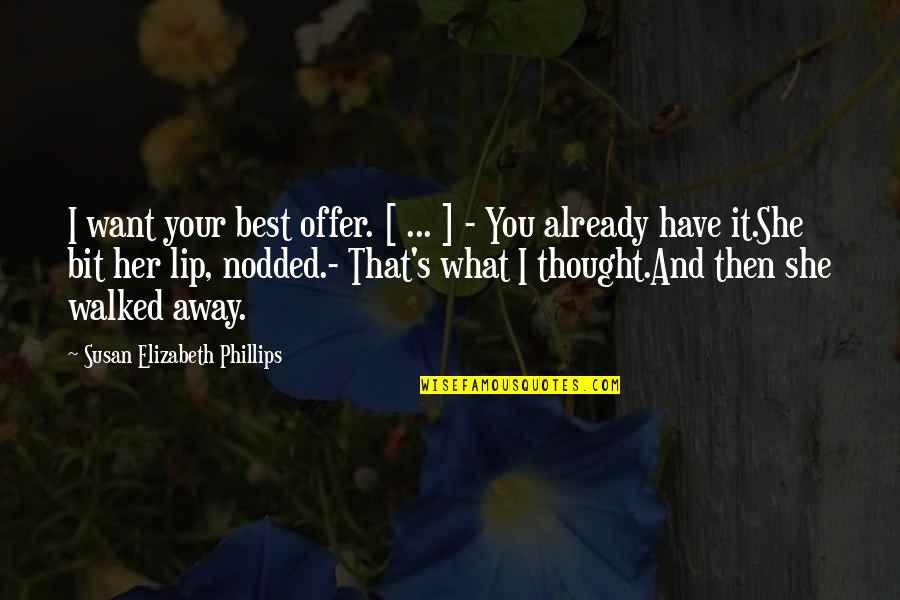 I've Walked Away Quotes By Susan Elizabeth Phillips: I want your best offer. [ ... ]