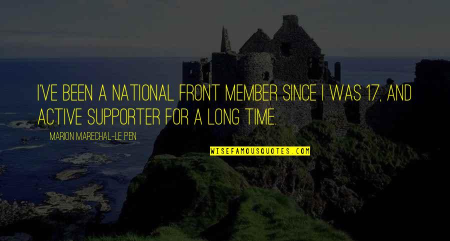 Iveit Quotes By Marion Marechal-Le Pen: I've been a National Front member since I Iveit Quotes By Marion Marechal-Le Pen: I've been a National Front member since I