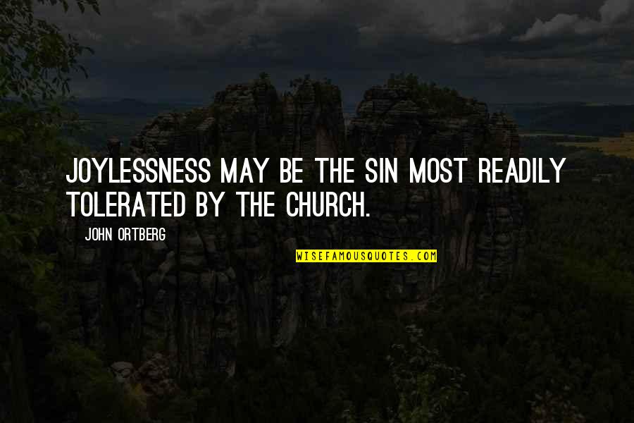 Iveland Frozen Quotes By John Ortberg: Joylessness may be the sin most readily tolerated