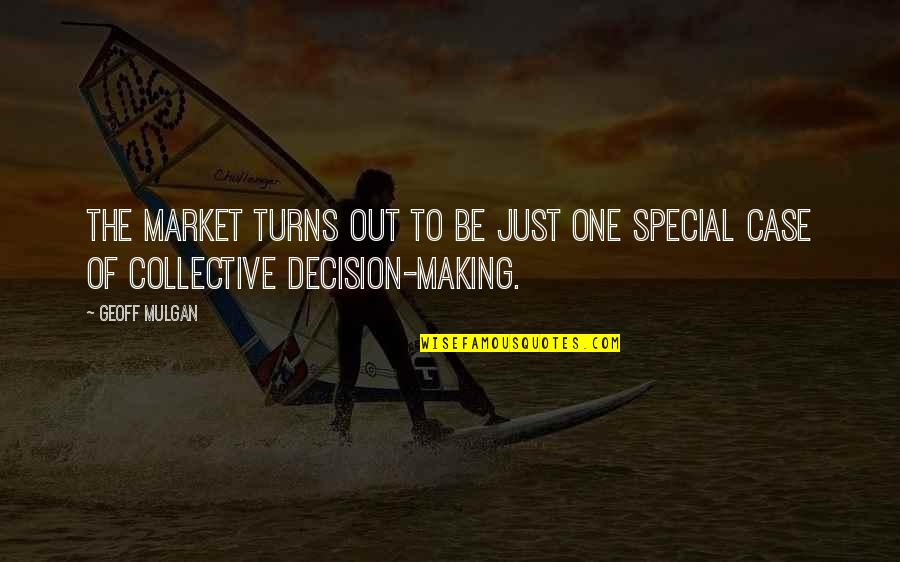 Ivena Smailes Quotes By Geoff Mulgan: The market turns out to be just one